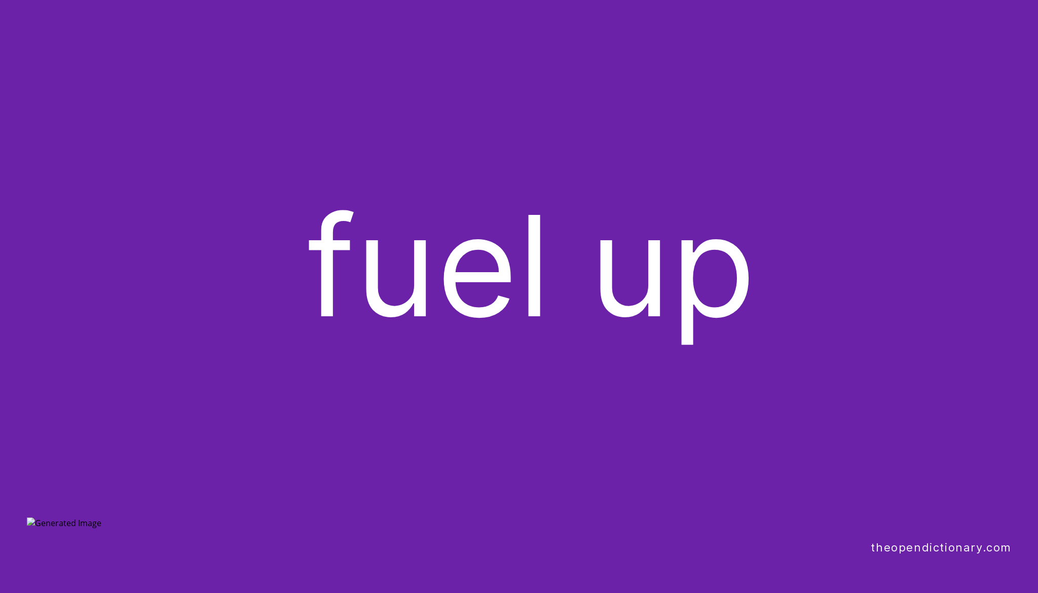 fuel-up-phrasal-verb-fuel-up-definition-meaning-and-example